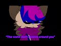 The world don’t revolve around you meme (TWEENING TEST)