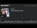 White Washing Adah (made with Spreaker)
