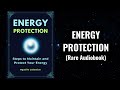 Energy Protection - Steps to Maintain and Protect Your Energy Audiobook