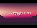 Miley Cyrus - Used To Be Young (Lyrics)