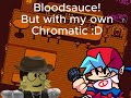 [FNF Cover] Bloodsauce, But I used my own Chromatic!