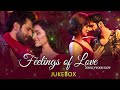 Feelings of Love Jukebox | Best of Arijit Singh Mashup | Love Mashup | Best of Love Mashup 2024