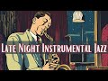 Late Night Instrumental Jazz [Jazz Classics, Instrumental Jazz]