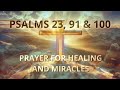 PRAYER FOR HEALING AND MIRACLES   PSALMS 23, 91 and 100