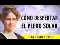 CÓMO DESPERTAR EL PLEXO SOLAR (Guía para Liberar el Poder Interior) - Elizabeth Towne - AUDIOLIBRO