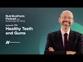 Podcast: Healthy Teeth and Gums
