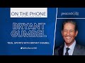 HBO’s Bryant Gumbel Talks ‘Real Sports’ 300th Episode Milestone & More w Rich Eisen | Full Interview
