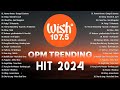 Best Of Wish 107.5 Songs Playlist 2024 | The Most Listened Song 2024 On Wish 107.5 | OPM Songs #opm