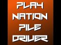 PlayNation Piledriver Episode 3