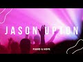 JASON UPTON // WORSHIP TIME // FLY // PIANO & HOPE