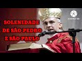 SOLENIDADE DE SÃO PEDRO E SÃO PAULO - Dom Henrique Soares