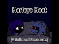 Harley's Heat but X Terion and Curse Sing it