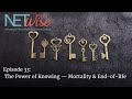 NETWise Episode 33: The Power of Knowing: Mortality & End of Life