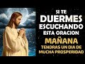 Si te duermes escuchando esta oración, mañana tendrás un día de mucha prosperidad!