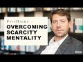 Overcoming SCARCITY MENTALITY: how to trust in abundance
