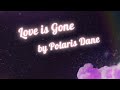 Polaris Dane - Love is Gone