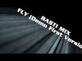 Basti Mix || Fly || Demo (First Version)