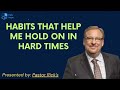 Habits That Help Me Hold on In Hard Times - Pastor Rick Message