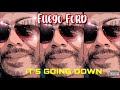 Fuego Ford - It's Going Down (Prod. by LethalNeedle) [Official Audio]