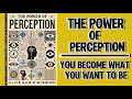 The Power of Perception: You Become What You Want To Be (Audiobook)