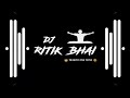 🙏Jai Maa Kali 🙏 Song 🙏Dj Ritik Bhai dehri on son 🙏