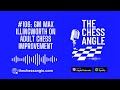 GM Max Illingworth on Adult Chess Improvement