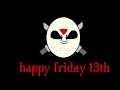 Happy Friday 13th