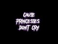 princesses don’t cry