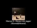 Moves Like Jagger - Maroon 5 (Slowed&Reverb)