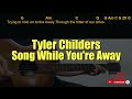 Tyler Childers - Song While You're Away Guitar Chords cover