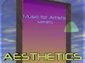 AESTHETICS {Music for Artists}