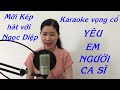 Karaoke vọng cổ:YÊU EM NGƯỜI CA SĨ/Mời Kép hát với Ngọc Diệp/TG:Thầy Thanh Vân