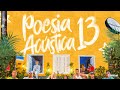 Poesia Acústica #13 - Mc Cabelinho,Tz da Coronel,Oruam,L7NNON,Chefin,N.I.N.A, Chris,Xamã,Luisa Sonza