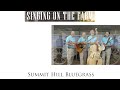 Summit Hill Bluegrass ''Shouting On The Hills Of Glory'' Singing On The Farm