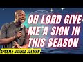 OH LORD GIVE ME A SIGN - APOSTLE JOSHUA SELMAN SERMON 2024