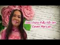 Sao Chưa Thấy Hồi Âm (ST Châu Kỳ) Cover Mai Lan