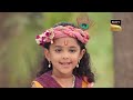 Weekly Reliv - Yashomati Maiyaa Ke Nandlala -Episodes 99 To 103 - 24 October 2022 To 28 October 2022