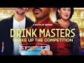 Netflix’s Drink Masters| Series Review