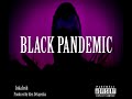 BLACK PANDEMIC coming JULY 4TH