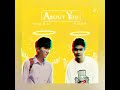 About You ( Naing Nine & KAUNG)