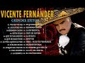 Las Mejores canciones de Vicente Fernandez📀 Grandes Exitos Vicente Fernandez Full Album Comleto