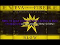 Eva Under Fire - Blow (Karaoke)