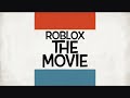 Roblox the movie! (Fanmade trailer that is goofy)