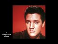 Elvis Presley best songs my fav top 10 Elvis Presley songs in order as of early 2023