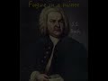 J.S. Bach - Fugue in a minor