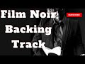 Film Noir Backing Track