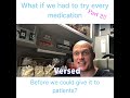 What if we had to try all of our medications before we could give them to patients? Part 2!!