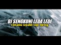DJ SENGKUNI LEDA LEDE  - CINTAMU SEPAHIT TOPI MIRING VIRAL TIKTOK FULL BASS