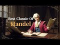 Best Classic Of Handel🎻 2hours