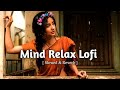 Mind Fresh Mashup Slowed & Reverb Arijit Singh Love Mashup Heart Touching Songs 2024 #song  #lofi